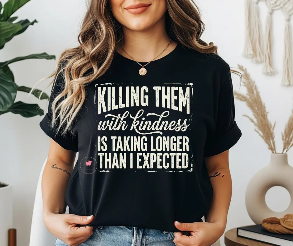 "Ki**ing them with kindness…" Tee by When Pigs Fly Goods