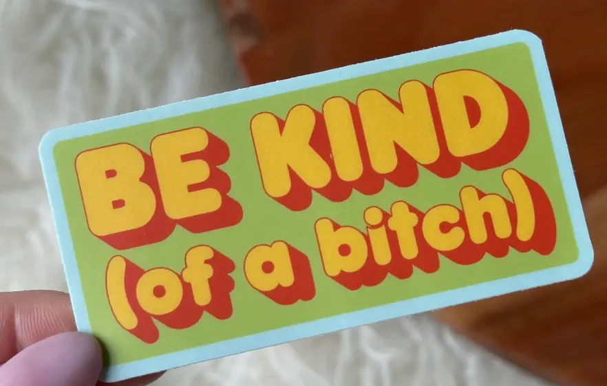 Be Kind (of a…) Sticker by When Pigs Fly Goods