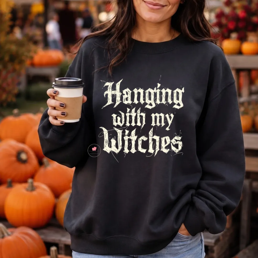 Hanging With My Witches Sweatshirt by When Pigs Fly Goods