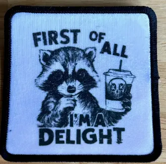 I'm a Delight Raccoon Patch by When Pigs Fly Goods
