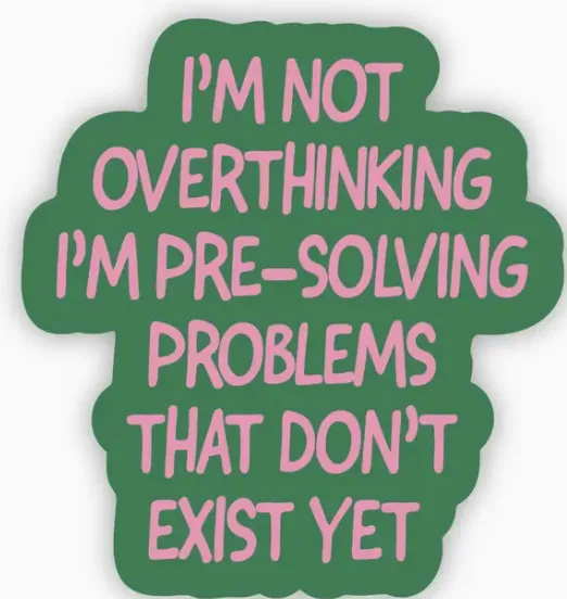 Not overthinking, pre-solving problems… Sticker by When Pigs Fly Goods