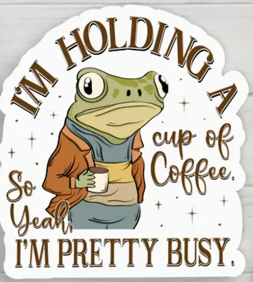 Holding coffee…Busy Frog… Sticker by When Pigs Fly Goods