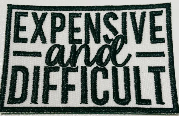 "Expensive and Difficult" Patch by When Pigs Fly Goods